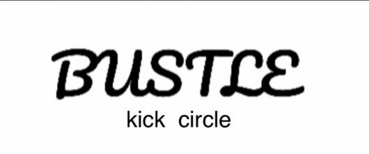 BUSTLE kick circle 様
